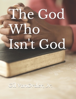 Paperback The God Who Isn't God Book