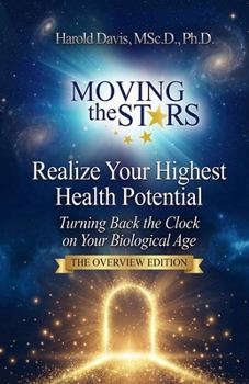Realize Your Highest Health Potential: Turning Back the Clock on Your Biological Age - The Overview Edition