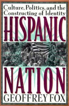 Hardcover Hispanic Nation: Culture, Politics and the Constructing of Identity Book
