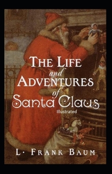 Paperback The Life and Adventures of Santa Claus illustrated Book