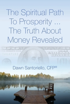 Paperback The Spiritual Path to Prosperity... The Truth about Money Revealed Book
