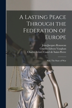 Paperback A Lasting Peace Through the Federation of Europe; and, The State of War Book