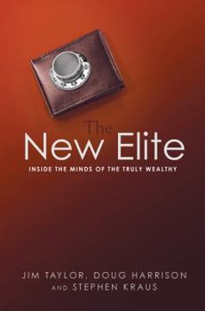 Hardcover The New Elite: Inside the Minds of the Truly Wealthy Book