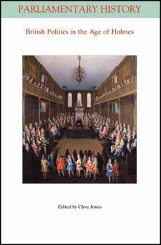 British Politics in the Age of Holmes: Geoffrey Holmes's "british Politics in the Age of Anne" 40 Years on