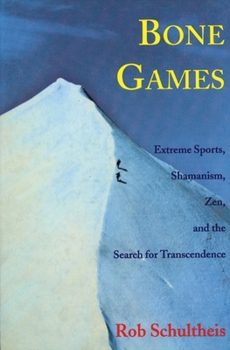 Paperback Bone Games: Extreme Sports, Shamanism, Zen, and the Search for Transcendence Book