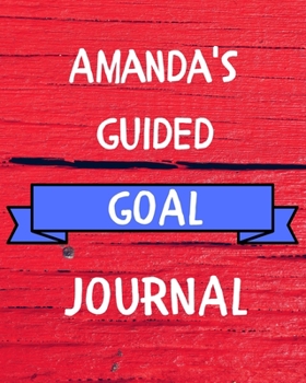 Paperback Amanda's Guided Goal Journal: 2020 New Year Planner Guided Goal Journal Gift for Amanda / Notebook / Diary / Unique Greeting Card Alternative Book