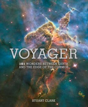 Hardcover Voyager: 101 Wonders Between Earth and the Edge of the Cosmos Book