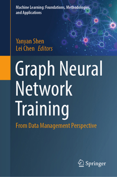 Graph Neural Network Training: From Data Management Perspective (Machine Learning: Foundations, Methodologies, and Applications)