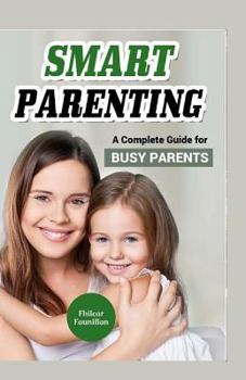 Paperback Smart Parenting: A Complete Guide for Busy Parents Book