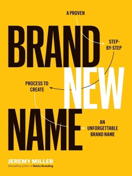 Paperback Brand New Name: A Proven, Step-by-Step Process to Create an Unforgettable Brand Name Book