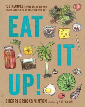 Paperback Eat It Up!: 150 Recipes to Use Every Bit and Enjoy Every Bite of the Food You Buy Book