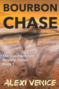 Bourbon Chase - Book #1 of the San Francisco Mystery