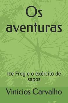 Paperback OS Aventuras: Ice Frog E O Exército de Sapos [Portuguese] Book