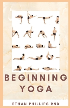 Paperback Beginning Yoga: How To Get Started With Yoga Book