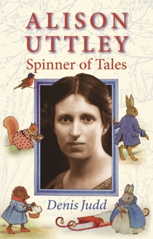 Paperback Alison Uttley: Spinner of Tales: The Authorised Biography of the Creator of Little Grey Rabbit Book