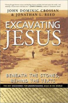 Hardcover Excavating Jesus: Beneath the Stones, Behind the Texts Book