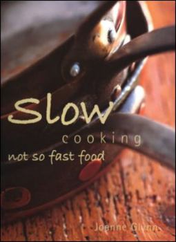 Hardcover Slow Cooking: Not So Fast Food Book