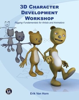 Paperback 3D Character Development Workshop: Rigging Fundamentals for Artists and Animators Book