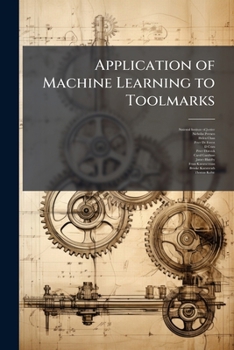 Paperback Application of Machine Learning to Toolmarks: Statistically Based Methods for Impression Pattern Comparisons Book