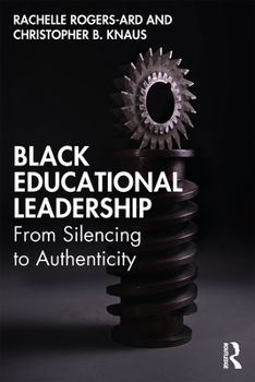 Paperback Black Educational Leadership: From Silencing to Authenticity Book