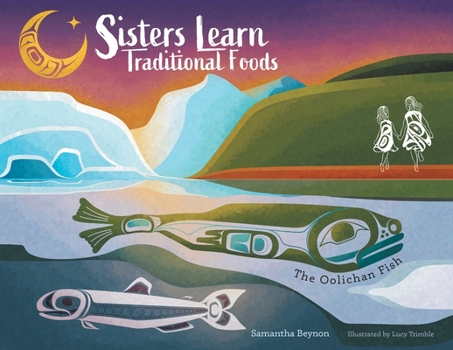 Paperback Sisters Learn Traditional Foods = The Oolichan Fish Book