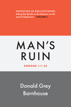 Paperback Romans, Man's Ruin: vol 1: Expositions of Bible Doctrines Book