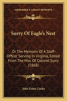 Surry of Eagle's Nest, or, The Memoirs of a Staff-officer Serving in Virginia