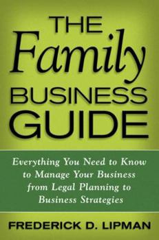 Hardcover The Family Business Guide: Everything You Need to Know to Manage Your Business from Legal Planning to Business Strategies Book