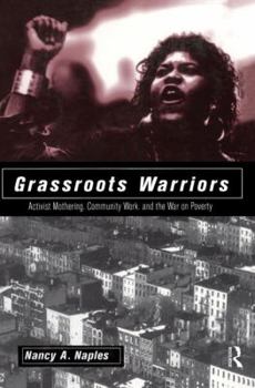 Paperback Grassroots Warriors: Activist Mothering, Community Work, and the War on Poverty Book