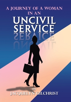 Hardcover A Journey of a Woman in an Uncivil Service Book