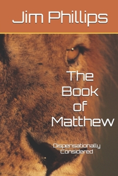 Paperback The Book of Matthew: Dispensationally Considered Book