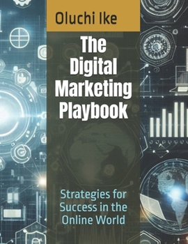 Paperback The Digital Marketing Playbook: Strategies for Success in the Online World Book
