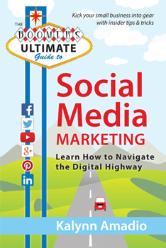 Paperback The Boomer's Ultimate Guide to Social Media Marketing: Learn How to Navigate the Digital Highway Book