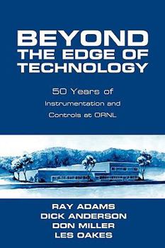 Paperback Beyond The Edge Of Technology: 50 Years Of Instrumentation and Controls at ORNL Book