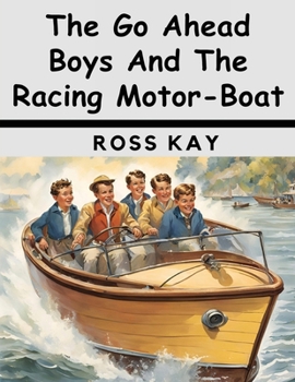 The Go Ahead Boys And The Racing Motor-Boat