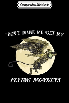 Composition Notebook: Don't Make Me Call My Flying Monkey Dabbing -OZ  Journal/Notebook Blank Lined Ruled 6x9 100 Pages