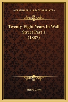 Hardcover Twenty-Eight Years In Wall Street Part 1 (1887) Book