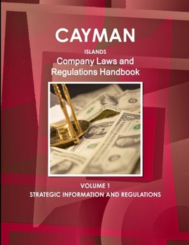 Paperback Cayman Islands Company Laws and Regulations Handbook Volume 1 Strategic Information and Regulations Book