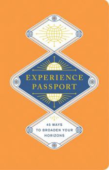 Paperback Experience Passport: 45 Ways to Broaden Your Horizons Book