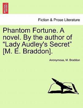 Paperback Phantom Fortune. a Novel. by the Author of "Lady Audley's Secret" [M. E. Braddon]. Book