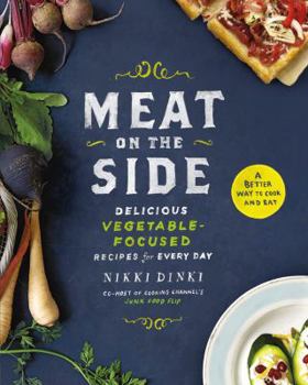 Hardcover Meat on the Side: Delicious Vegetable-Focused Recipes for Every Day Book