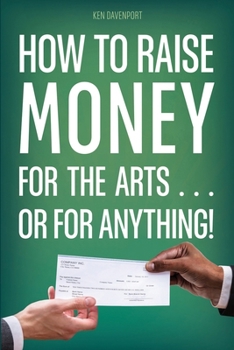 Paperback How to Raise Money for the Arts . . . or for Anything Book