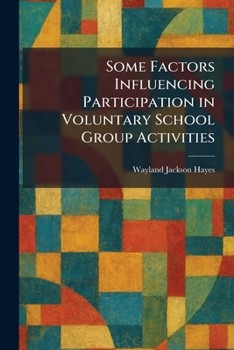 Paperback Some Factors Influencing Participation in Voluntary School Group Activities Book