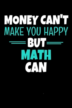 Paperback Money Cant Make Me Happy But Math: Notebook Gift For Math Lover - 120 Dot Grid Page Book