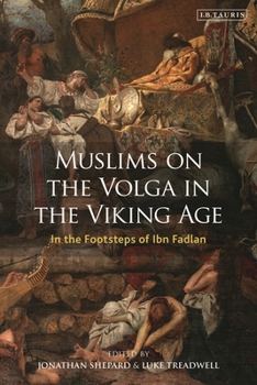 Hardcover Muslims on the Volga in the Viking Age: In the Footsteps of Ibn Fadlan Book