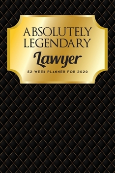 Paperback Absolutely Legendary Lawyer: 52 Week Planner 2020 Book