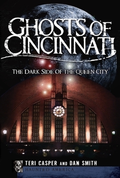 Ghosts of Cincinnati (OH): The Dark Side of the Queen City (Haunted America) - Book  of the Haunted America