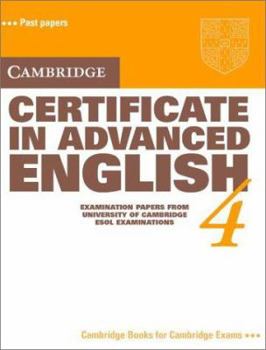 Paperback Cambridge Certificate in Advanced English 4 Student's book: Examination Papers from the University of Cambridge Local Examinations Syndicate (CAE Practice Tests) Book