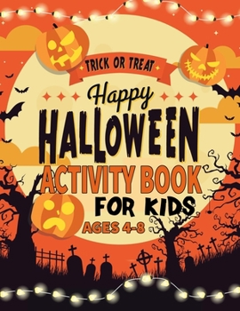 Happy Halloween Activity Book For Kids Ages 4-8: Halloween Puzzle Book : Word Search,Sudoku,Mazes,Counting,Colouring Pages and Matching Game