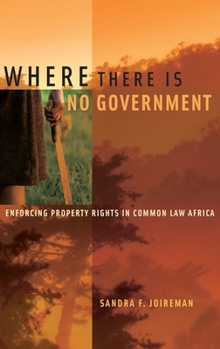 Hardcover Where There Is No Government: Enforcing Property Rights in Common Law Africa Book